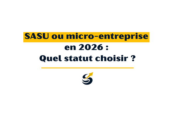 SASU ou micro-entreprise en 2026 : quel statut choisir ?