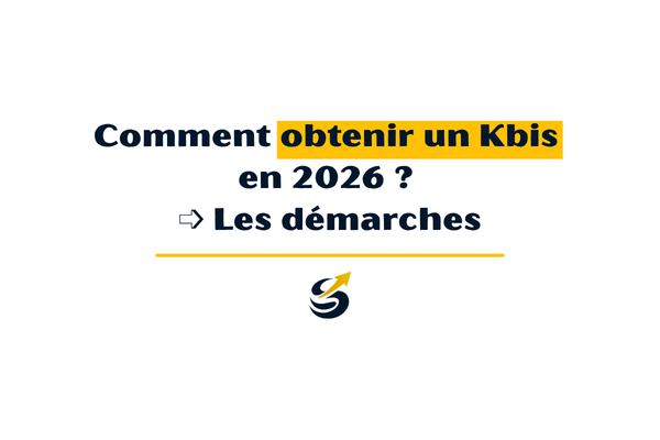 Comment obtenir un Kbis en 2026 ? Les démarches étape par étape