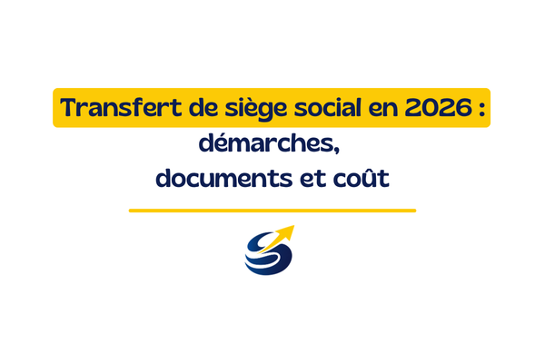 Transfert de siège social en 2026 : démarches, documents et coût